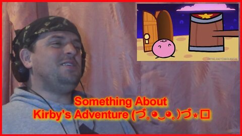 Reaction: Something About Kirby's Adventure (づ｡◕‿◕｡)づ⭐️