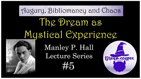The Dream as Mystical Experience ~ Manley P Hall Lecture Series #5