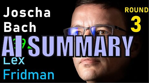 Lex Fridman Podcast | Joscha Bach: Life, AI & Humans Future | AI Summary | The Pod Slice