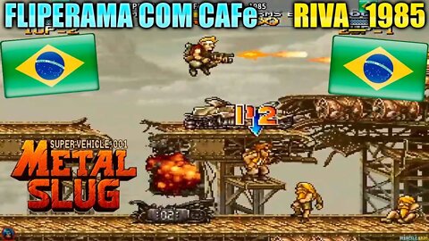 Metal Slug (FLIPERAMA COM CAFe and RIVA_1985) [Brazil and Brazil]