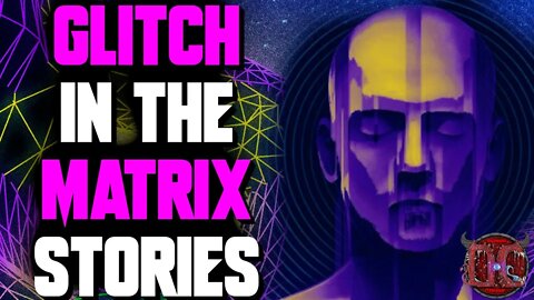 8 Crazy TRUE Glitch In The Matrix Stories (Vol. 4)