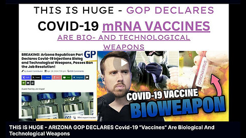 THIS IS HUGE - ARIZONA GOP DECLARES Covid-19 "Vaccines" Are Biological And Technological Weapons