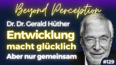 #129 | Entwicklung macht glücklich: Den Möglichkeitsraum gemeinsam erweitern | Dr. Gerald Hüther