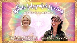 Whole Integrated Healing with Dianne Porchia | Own Your Divine Light Show 1