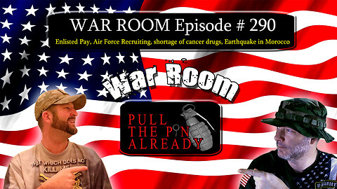 PTPA (WAR ROOM Ep 290): Enlisted Pay, Air Force Recruiting, cancer drugs, Earthquake in Morocco