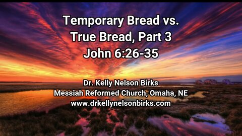 Temporary Bread vs. True Bread, Part 3. John 6:26-35