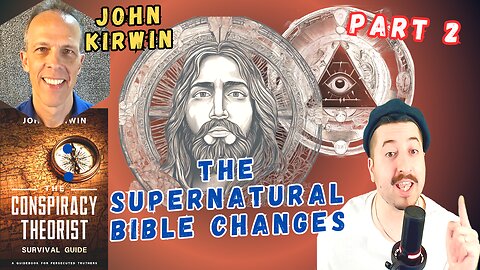 The Supernatural Bible Changes - With John Kirwin PART 2