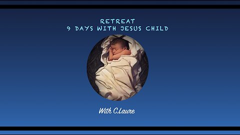 RETREAT - 9 DAYS WITH JESUS CHILD - Welcome!