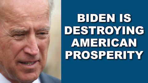 Biden Destroying American Prosperity