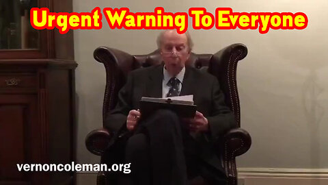 Urgent Warning To Everyone By Dr. Vernon Coleman 4/17/23