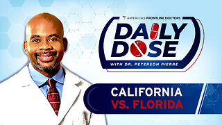 Daily Dose: ‘California vs Florida’ with Dr. Peterson Pierre