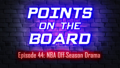 Points on the Board - NBA Off-Season Drama (Ep 044)