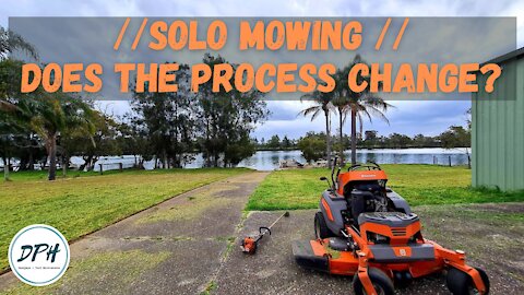 SOLO MOWING *DOES THE PROCESS CHANGE?