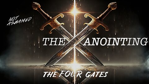 The Anointing: The Four Gates