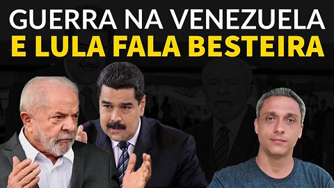 Venezuela quer guerra e LULA fala mais besteira - A falta que faz um Bolsonaro