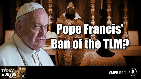 01 Jul 24, The Terry & Jesse Show: Pope Francis' Ban of the Traditional Mass?