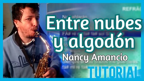 ENTRE NUBES Y ALGODÓN - NANCY AMANCIO - Tutorial Sax alto