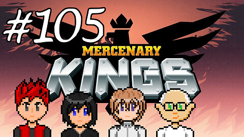 Mercenary Kings #105 - They Were Like Us Once