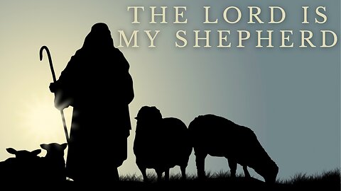 The Lord is My Shepherd