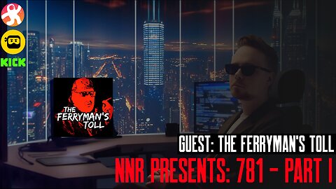 NNR PRESENTS | EPISODE 781 | GUEST: THE FERRYMAN'S TOLL