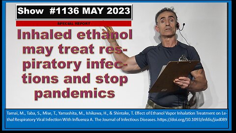 Inhaled ethanol may treat respiratory infections and stop pandemics Show 1136 MAY 2023