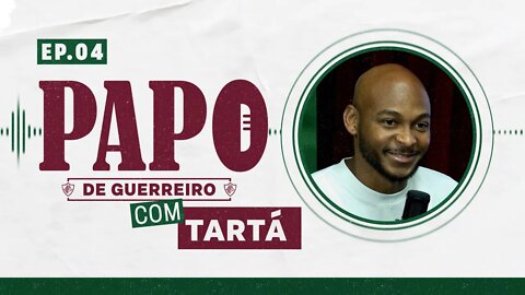 TARTÁ - PODCAST PAPO DE GUERREIRO #04