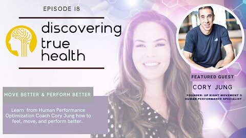 Feel Better, Move Better, Perform Better | With Human Performance Specialist Cory Jung