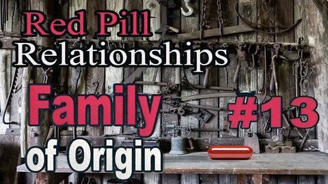 Family of Origin - Red Pill Relationships #13