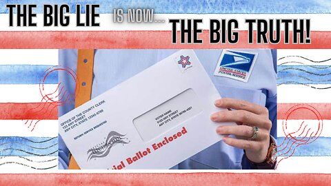 THE BIG LIE is now THE BIG TRUTH! Nefarious Election Activities PROVEN