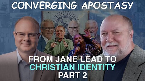 Converging Apostasy: From Jane Lead to Christian Identity Part 2 - Episode 110 Wm. Branham Research