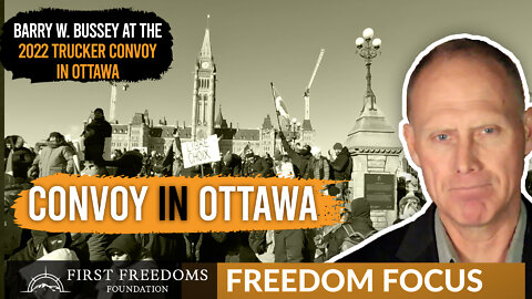 Voices from the Convoy - Freedom Focus with Barry Bussey