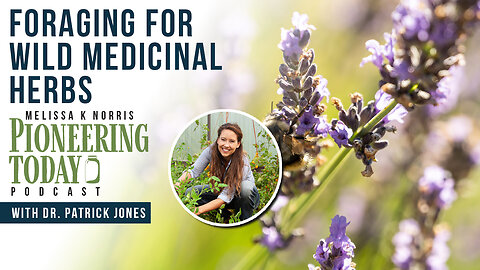 EP: 403 Foraging for Wild Medicinal Herbs with Dr. Patrick Jones