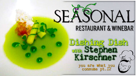 Seäsonal Restaurant & Winebar : Dishing Dish | You Are What You Consume pt. 13
