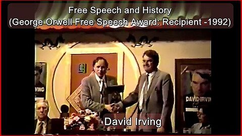 FREE SPEECH AND HISTORY | DAVID IRVING | (GEORGE ORWELL FREE SPEECH AWARD: RECIPIENT -1992)