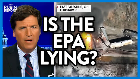 Tucker Is Stunned by EPA's Lies to Ohio Train Derailment Victims | DM CLIPS | Rubin Report