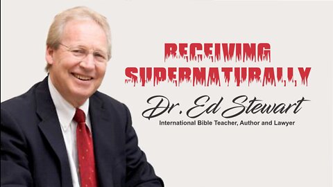 Receiving Supernaturally - Dr, Edwin Stewart