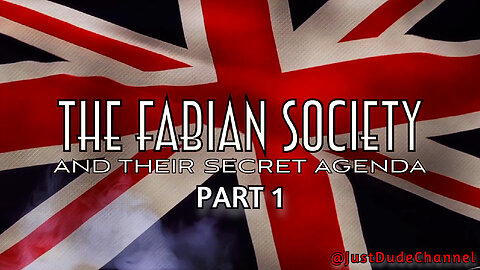 THE FABIAN SOCIETY & THEIR SECRET AGENDA - Part 1/2