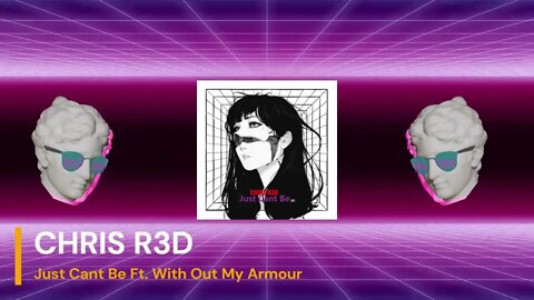 CHRIS R3D - Just Cant Be Ft. With Out My Armour [UDS Release]