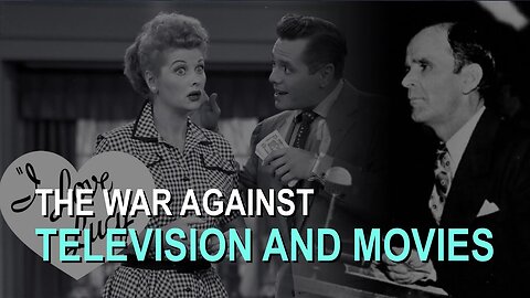 The War Against Movies and Television