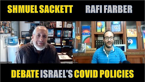 Rafi Farber Debates Shmuel Sackett on Israel's Covid Response Part II