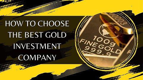 How To Choose The Best Gold Investment Company