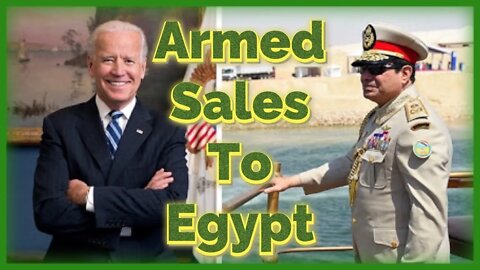 Approved Armed Sales To Egypt - Feb 17, 2021 Episode