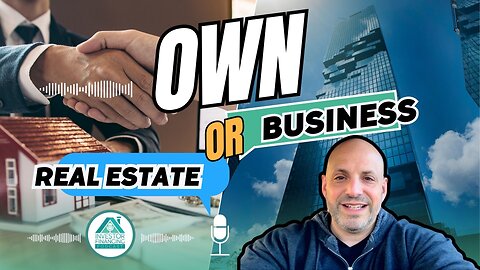 Own Real Estate or a Business? Which is Better?