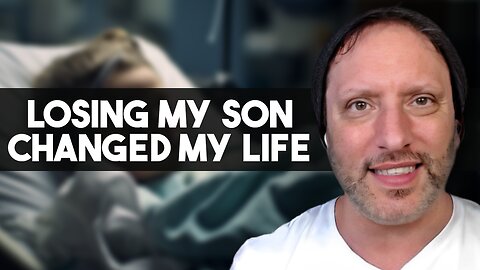 How Losing My Son Changed My Life