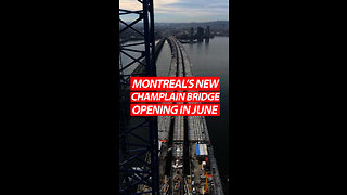 Montreal's New Champlain Bridge Opening In June