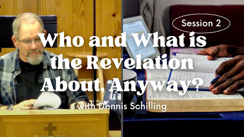 Who and What is the Revelation About, Anyway? — Session 2