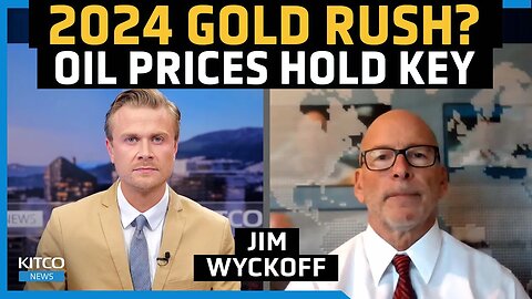 Gold and Silver's 2024 Record Highs Hinge on Oil Prices - Jim Wyckoff