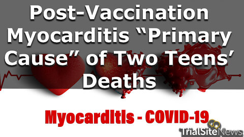 News | Autopsy: Post-Vaccination Myocarditis “Primary Cause” of Two Teens’ Deaths