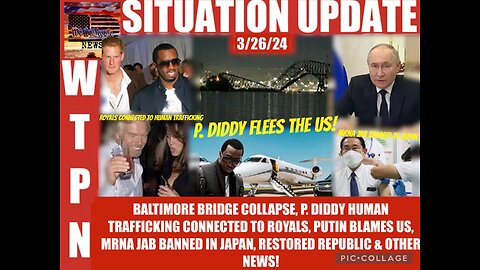 Situation Update: Baltimore Bridge Collapse! Why Now? P. Diddy Flees US, Human Trafficking Connected To Royals! Putin Blames US! mRNA Jab Banned In Japan! Restored Republic!! - WTPN