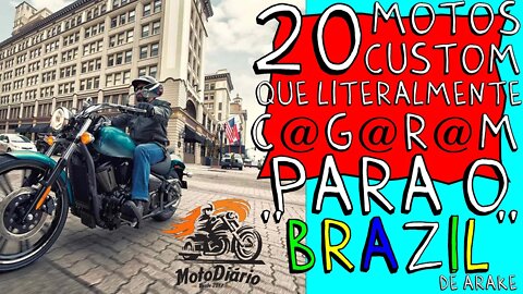 CHORA NÃO PAPAI… 20 MOTOS CUSTOM de marcas que, LITERALMENTE, KAG@RAM para o BRAZIL de ARAKE